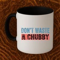 Don't Waste A Chubby Funny Saying Coffee Mug thumb 2