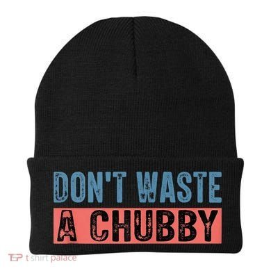Don't Waste A Chubby Funny Saying Beanie