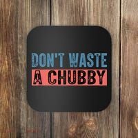 Don't Waste A Chubby Funny Saying Coaster thumb 0