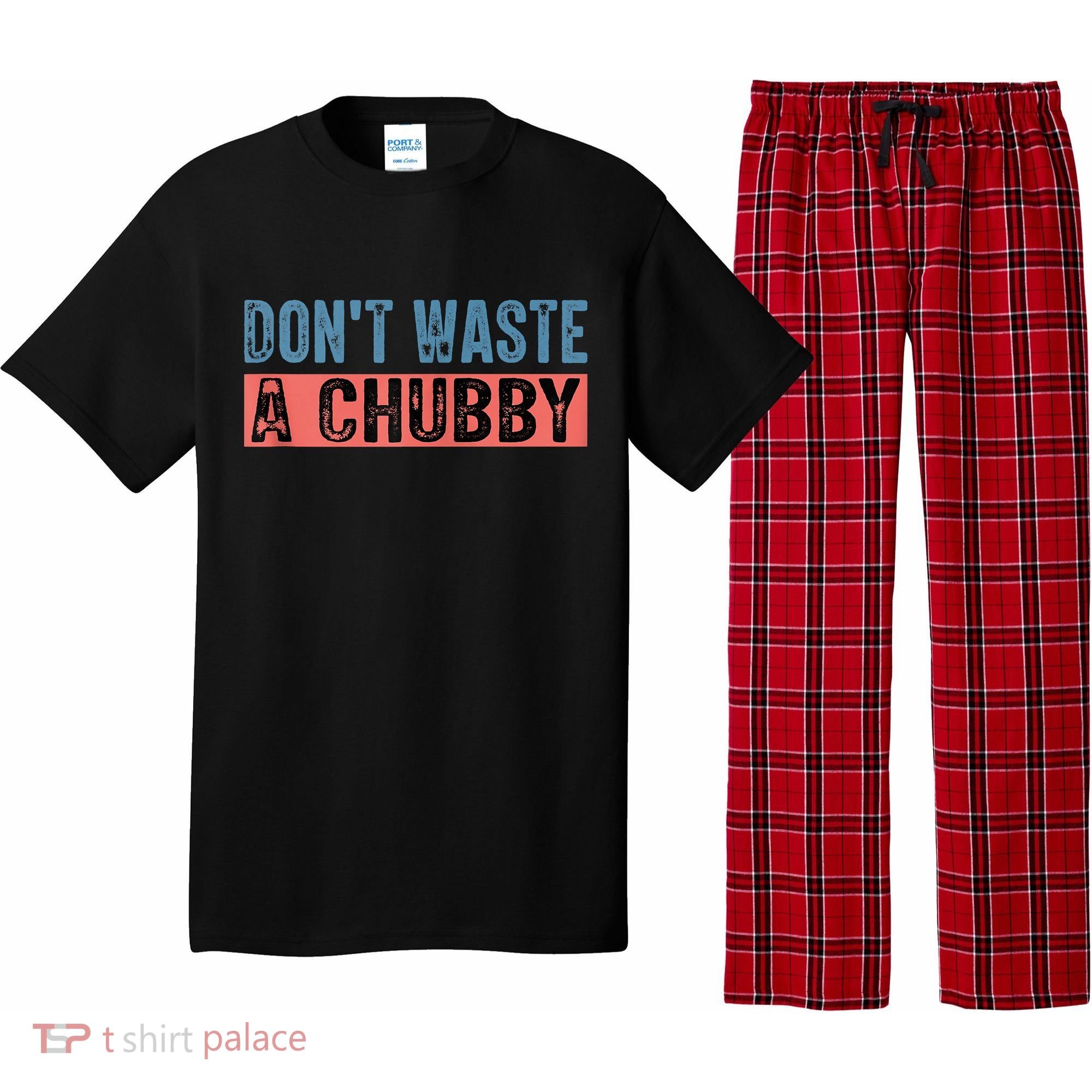 Don't Waste A Chubby Funny Saying Pajama Set