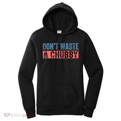 Don't Waste A Chubby Funny Saying Women's Hoodie
