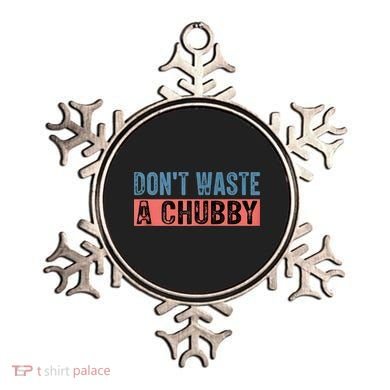Don't Waste A Chubby Funny Saying Ornament