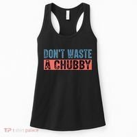 Don't Waste A Chubby Funny Saying Women's Tank Top thumb 0