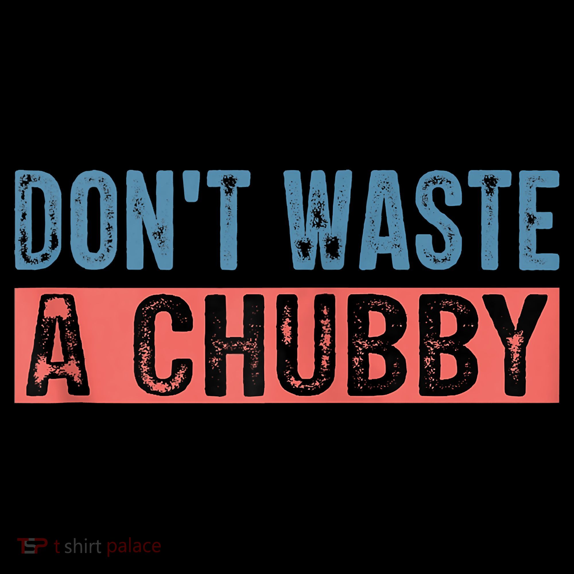 Don't Waste A Chubby Funny Saying Women's Tank Top