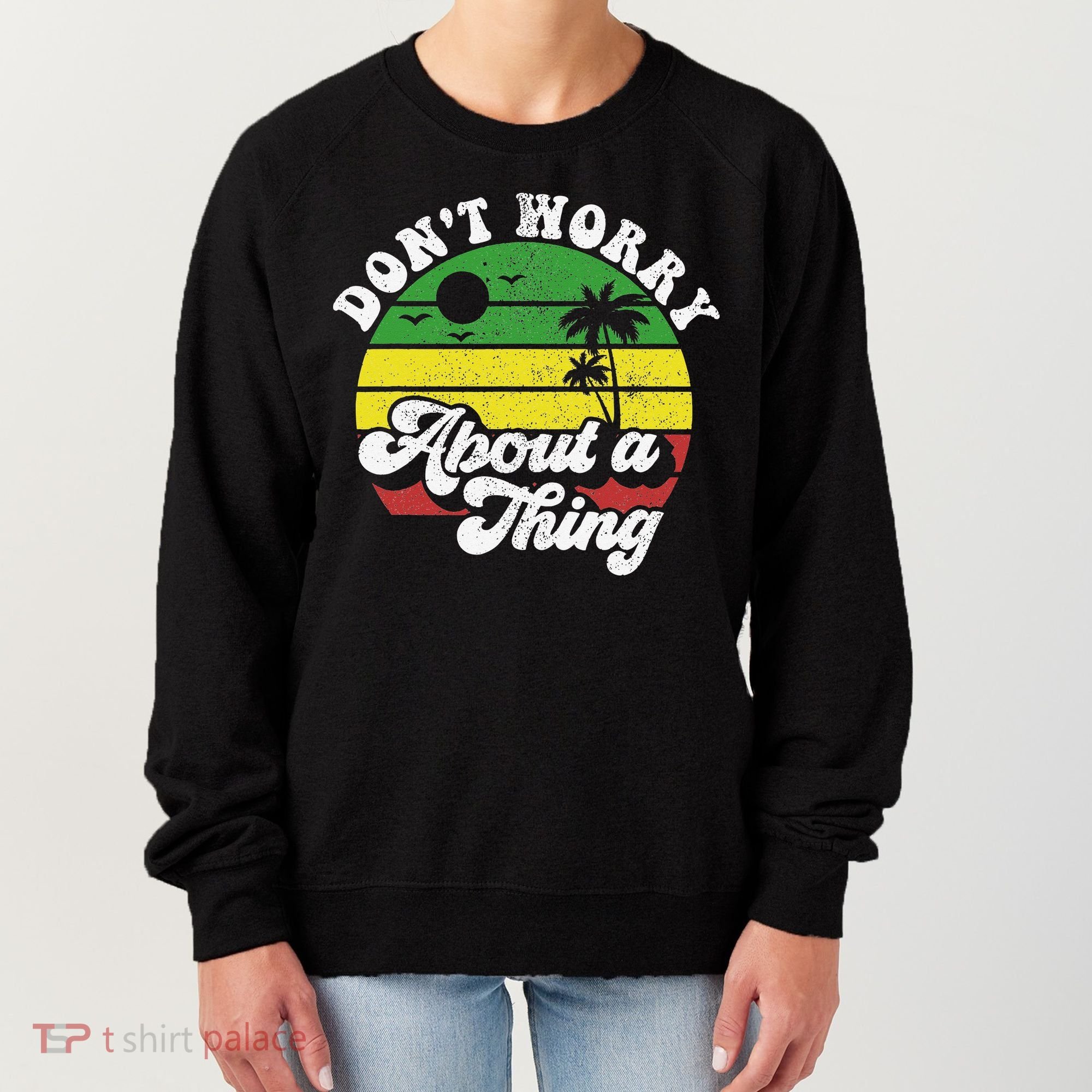 Dont Worry About A Thing Jamaica Rasta Reggae Jamaican Gift Women's Sweatshirt