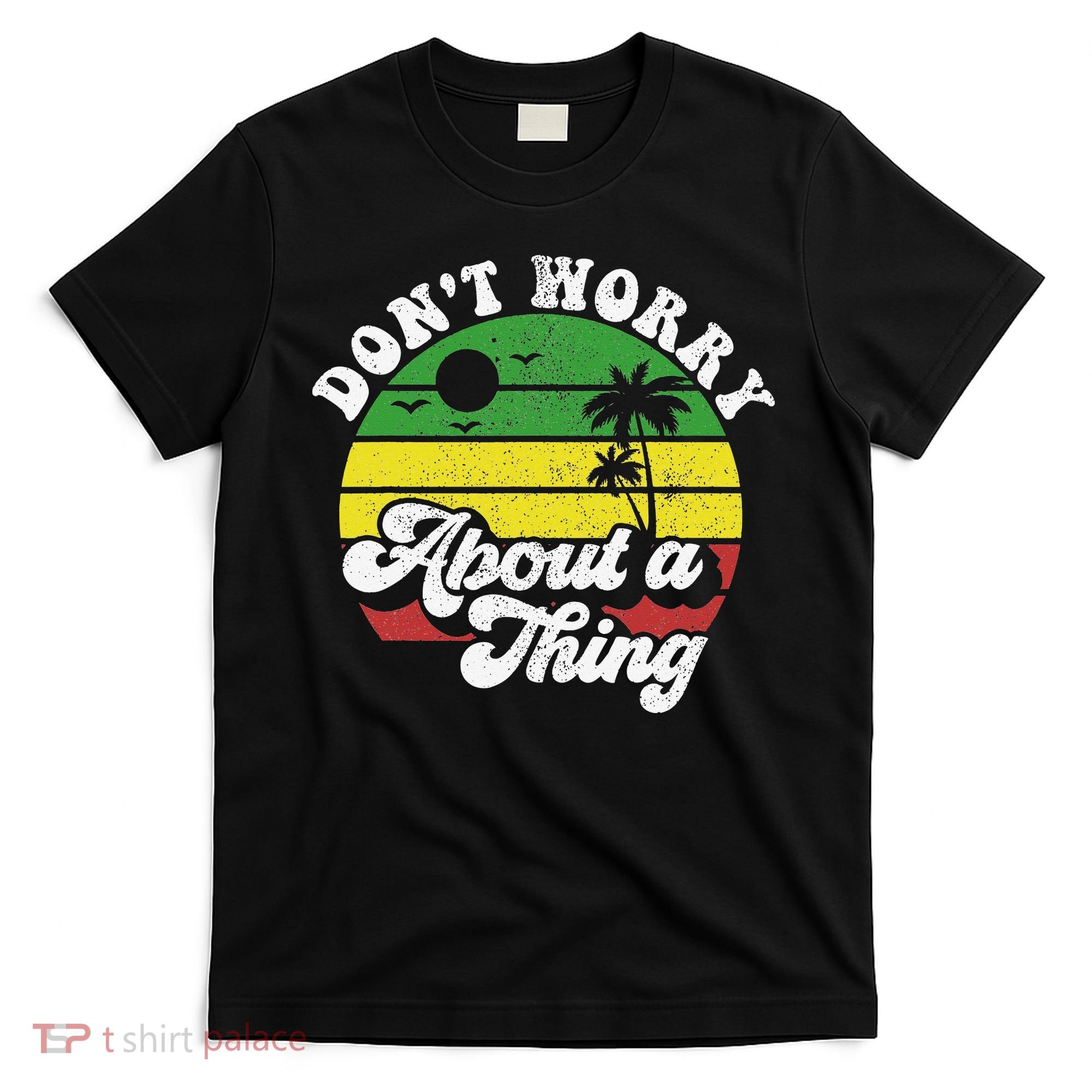 Dont Worry About A Thing Jamaica Rasta Reggae Jamaican Gift T-Shirt