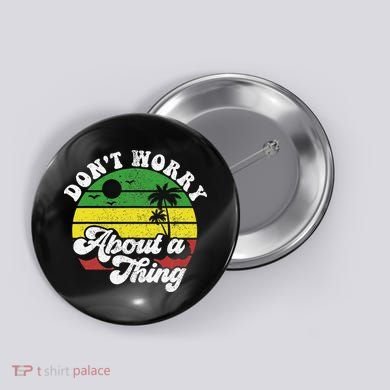 Dont Worry About A Thing Jamaica Rasta Reggae Jamaican Gift Button