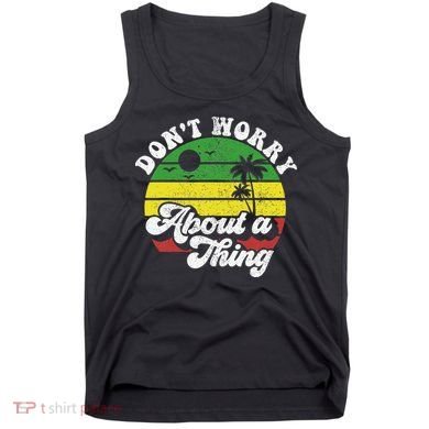 Dont Worry About A Thing Jamaica Rasta Reggae Jamaican Gift Tank Top