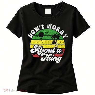 Dont Worry About A Thing Jamaica Rasta Reggae Jamaican Gift Women's T-Shirt