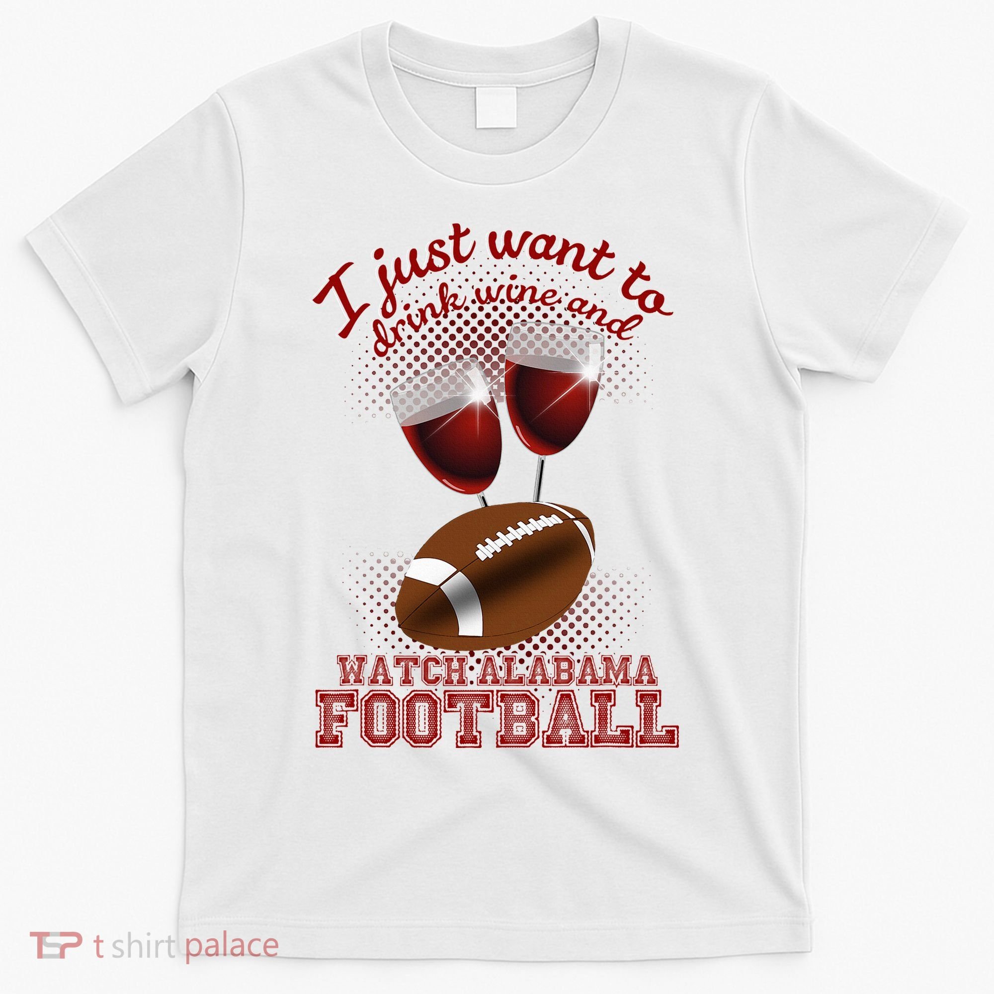 Drink Wine And Watch Alabama Football T-Shirt