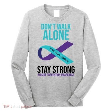 Don't Walk Alone Stay Strong Suicided Prevention Awareness Long Sleeve Shirt