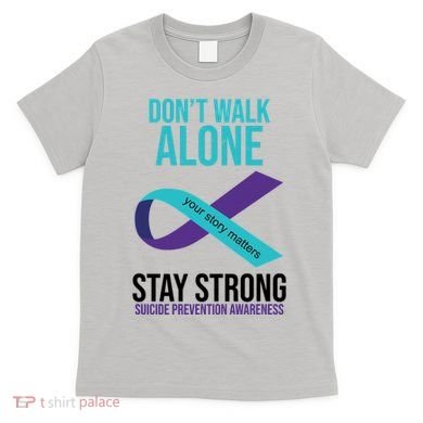 Don't Walk Alone Stay Strong Suicided Prevention Awareness T-Shirt