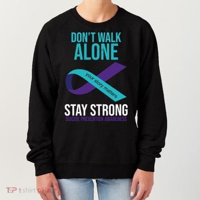 Don't Walk Alone Stay Strong Suicided Prevention Awareness Women's Sweatshirt