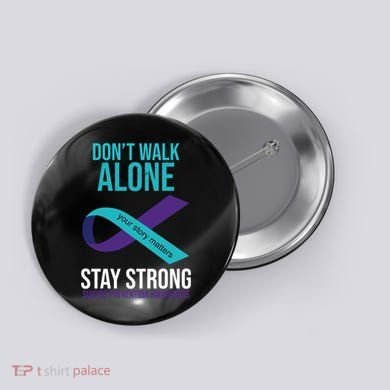Don't Walk Alone Stay Strong Suicided Prevention Awareness Button