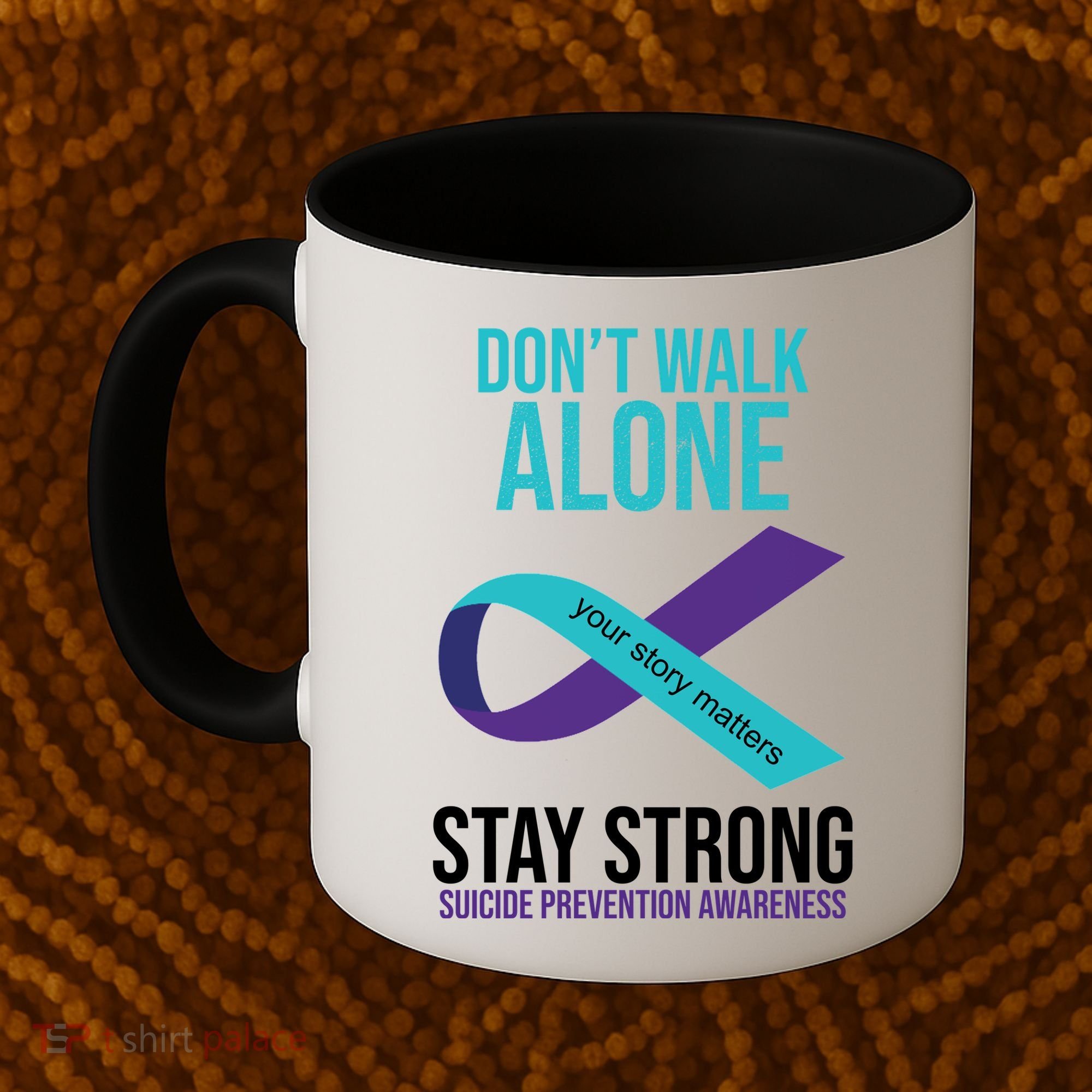Don't Walk Alone Stay Strong Suicided Prevention Awareness Coffee Mug