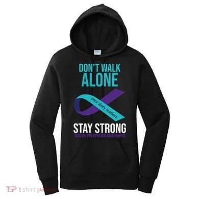 Don't Walk Alone Stay Strong Suicided Prevention Awareness Women's Hoodie
