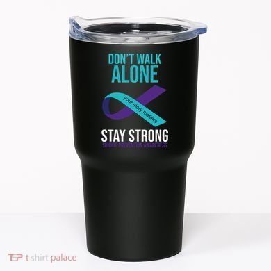 Don't Walk Alone Stay Strong Suicided Prevention Awareness Tumbler