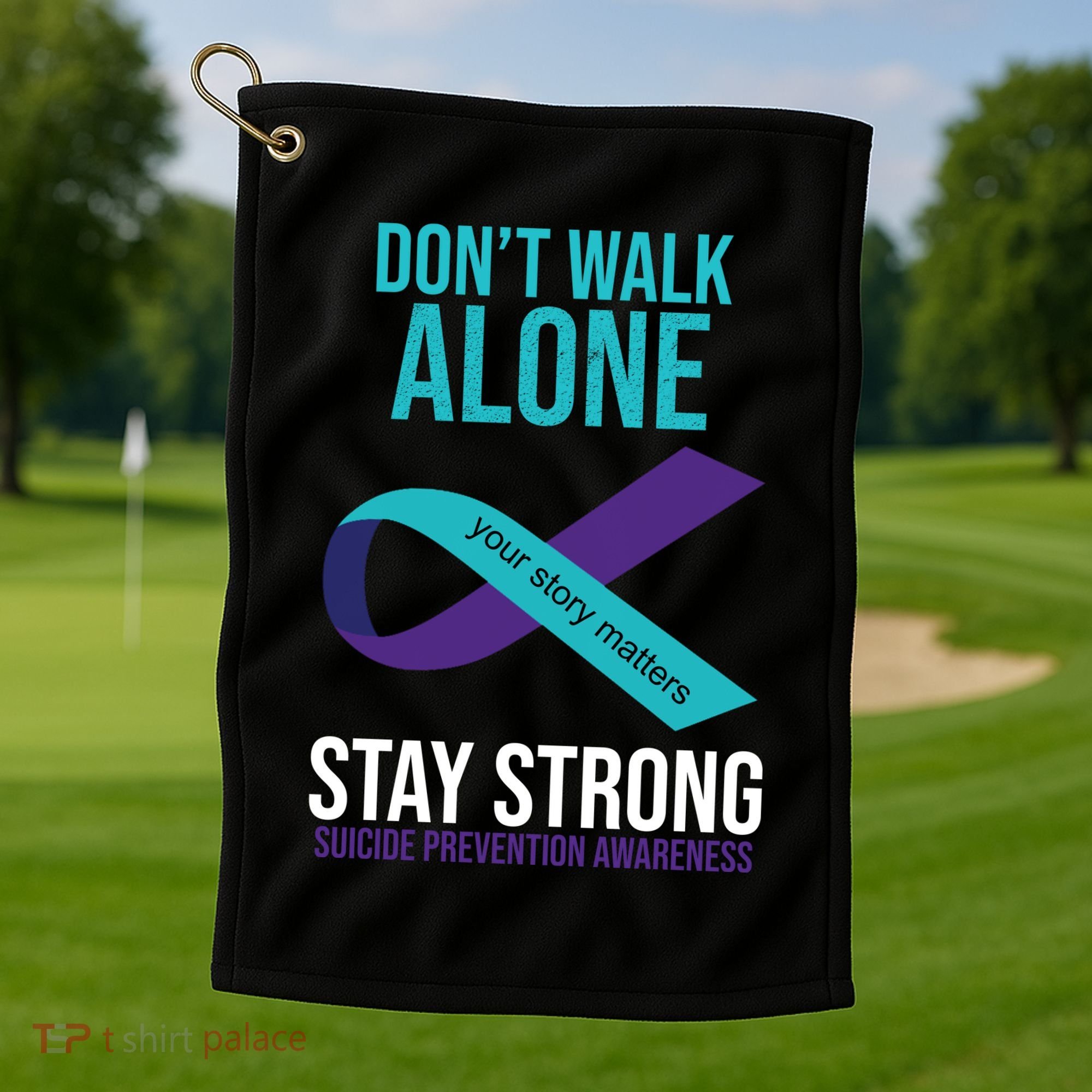 Don't Walk Alone Stay Strong Suicided Prevention Awareness Golf Towel