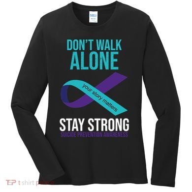 Don't Walk Alone Stay Strong Suicided Prevention Awareness Women's Long Sleeve Shirt