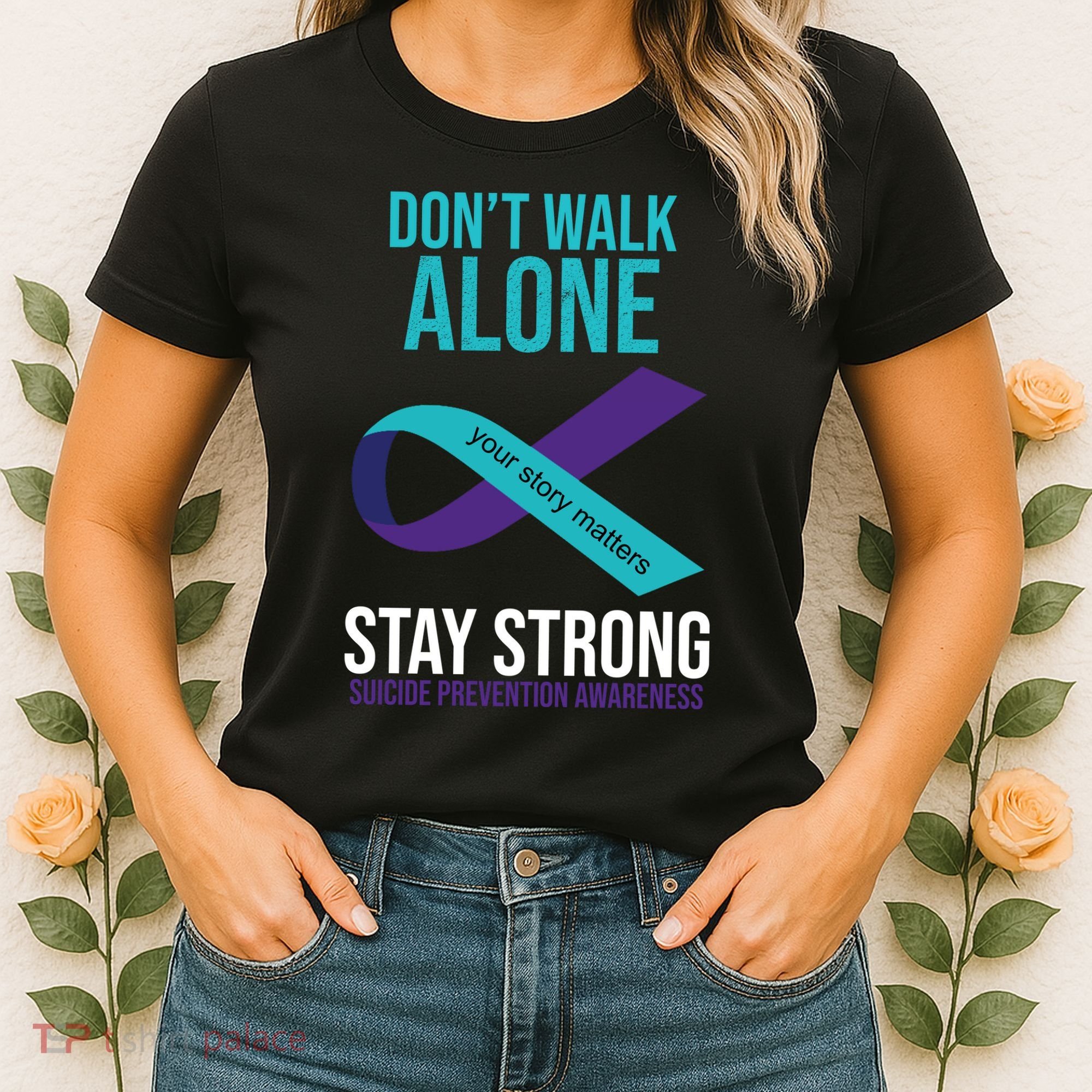 Don't Walk Alone Stay Strong Suicided Prevention Awareness Women's T-Shirt