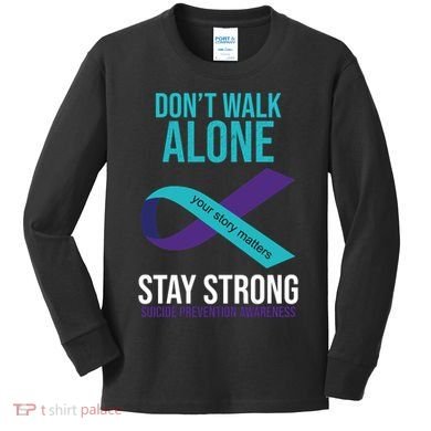 Don't Walk Alone Stay Strong Suicided Prevention Awareness Kids Long Sleeve Shirt