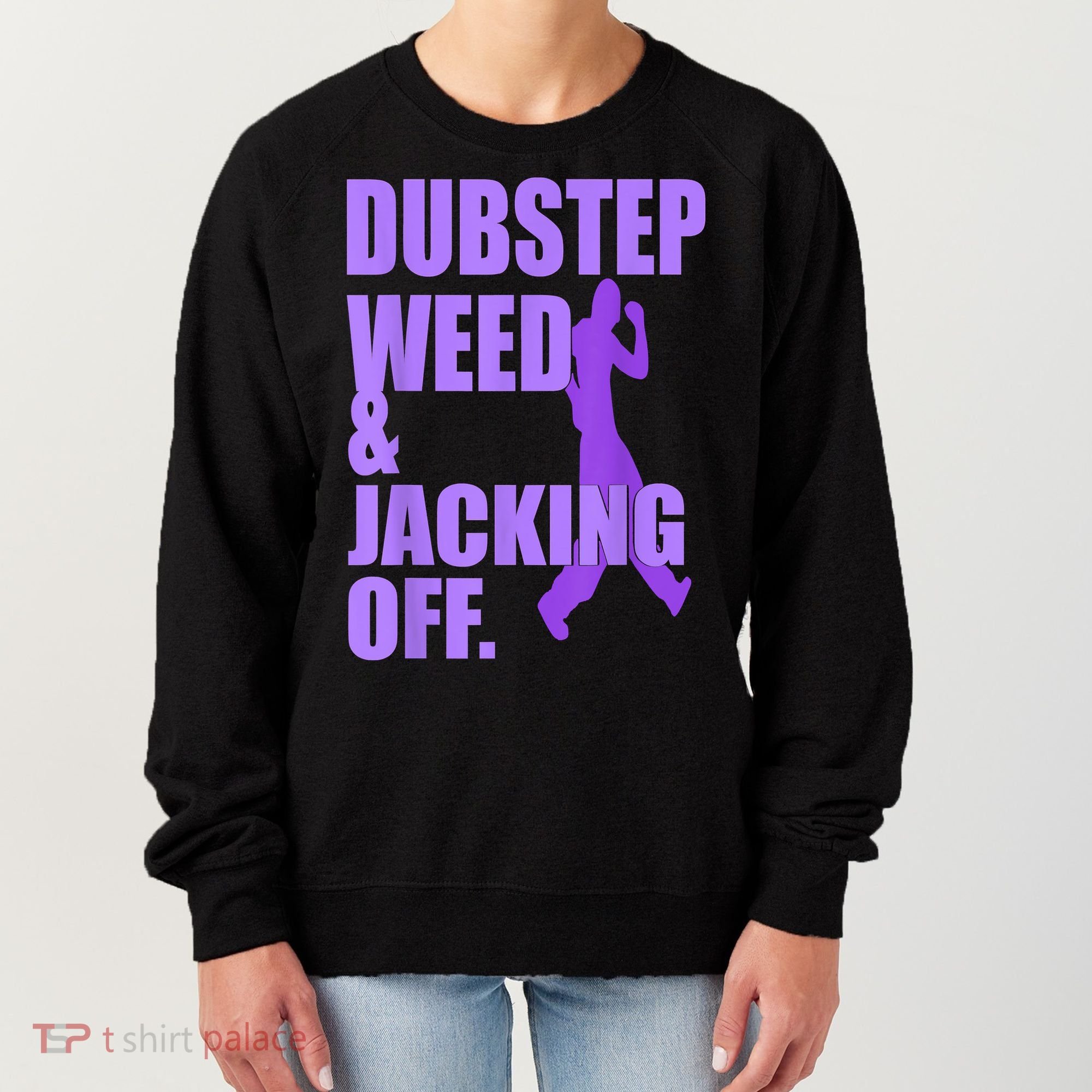 Dubstep Weed And Jacking Off Women's Sweatshirt