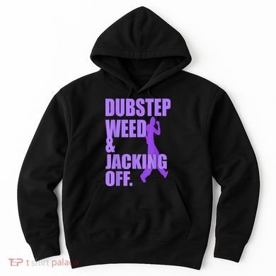 Dubstep Weed And Jacking Off Hoodie