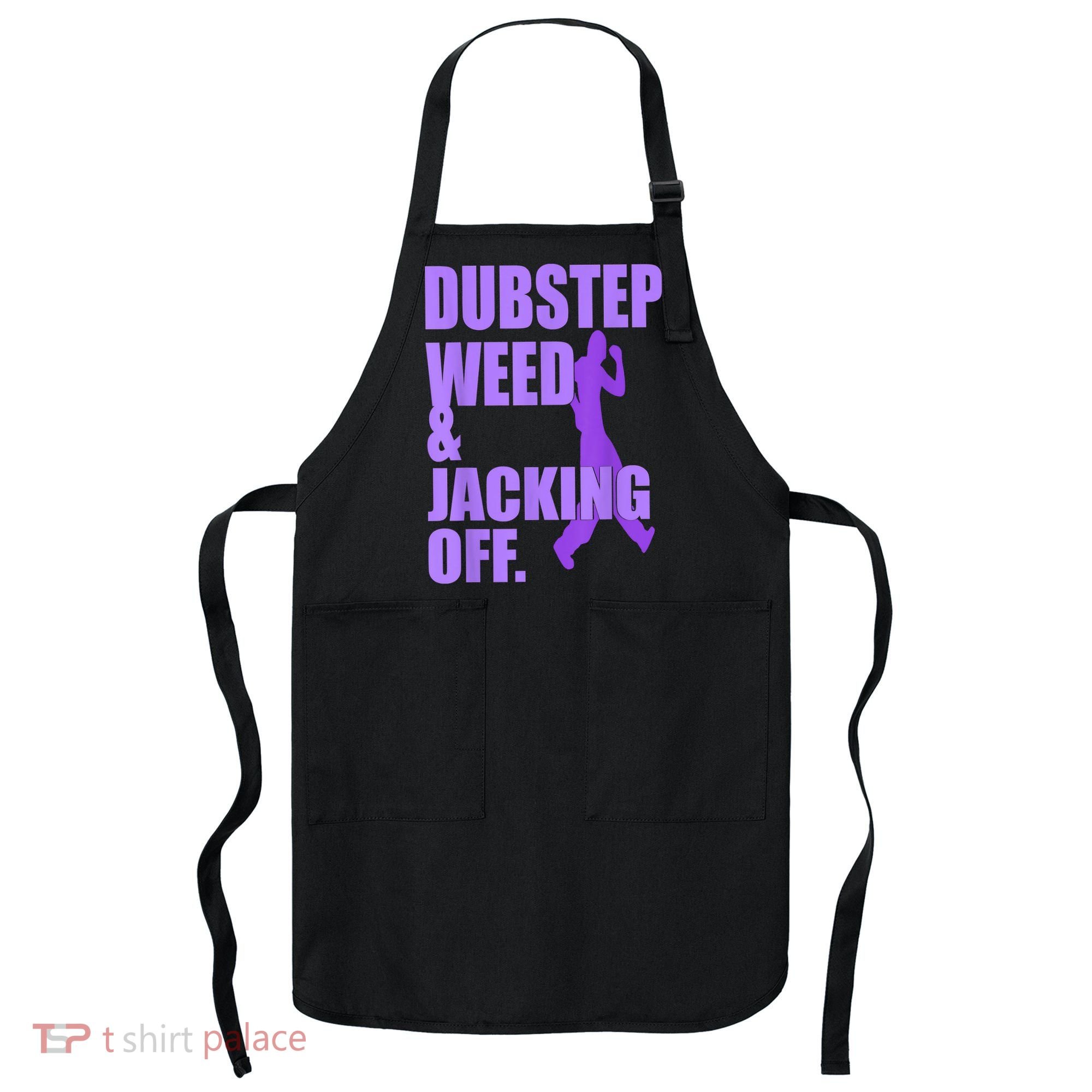 Dubstep Weed And Jacking Off Apron