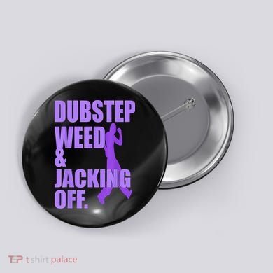 Dubstep Weed And Jacking Off Button