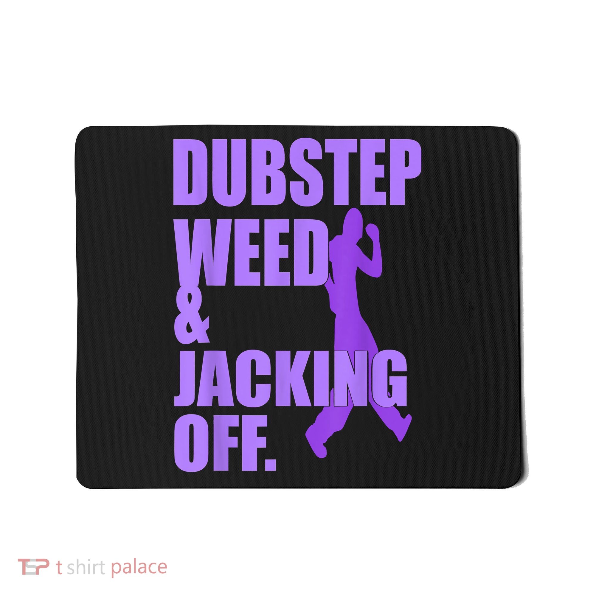 Dubstep Weed And Jacking Off Mousepad