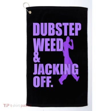 Dubstep Weed And Jacking Off Golf Towel
