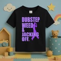 Dubstep Weed And Jacking Off Toddler T-Shirt thumb 3