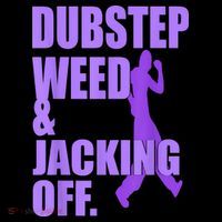 Dubstep Weed And Jacking Off Toddler T-Shirt thumb 4
