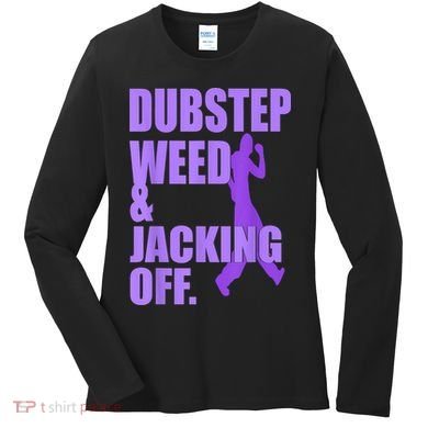 Dubstep Weed And Jacking Off Women's Long Sleeve Shirt