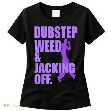Dubstep Weed And Jacking Off Women's T-Shirt