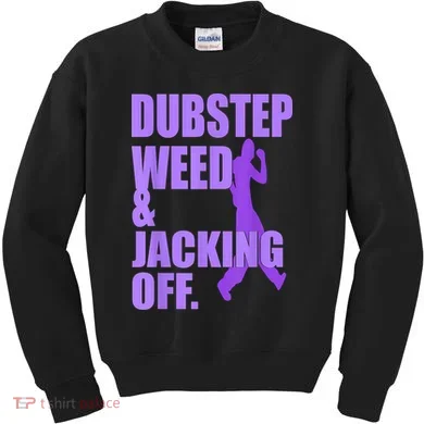 Dubstep Weed And Jacking Off Kids Sweatshirt