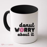 Donut Worry About It Coffee Mug thumb 0