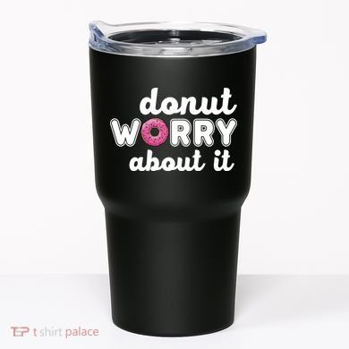Donut Worry About It Tumbler