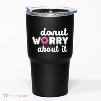 Donut Worry About It Tumbler thumb 0