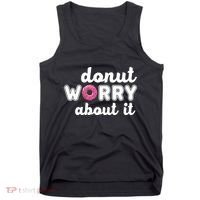 Donut Worry About It Tank Top thumb 0