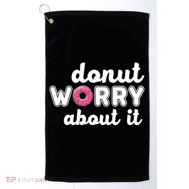 Donut Worry About It Golf Towel