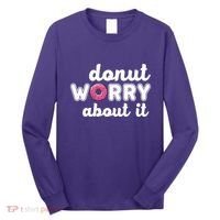 Donut Worry About It Long Sleeve Shirt thumb 0