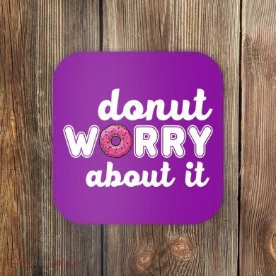 Donut Worry About It Coaster