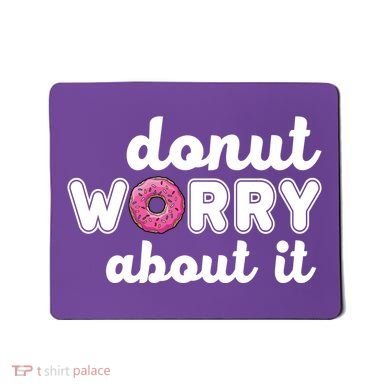 Donut Worry About It Mousepad