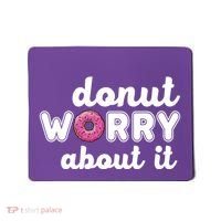 Donut Worry About It Mousepad thumb 0