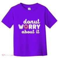 Donut Worry About It Toddler T-Shirt thumb 0