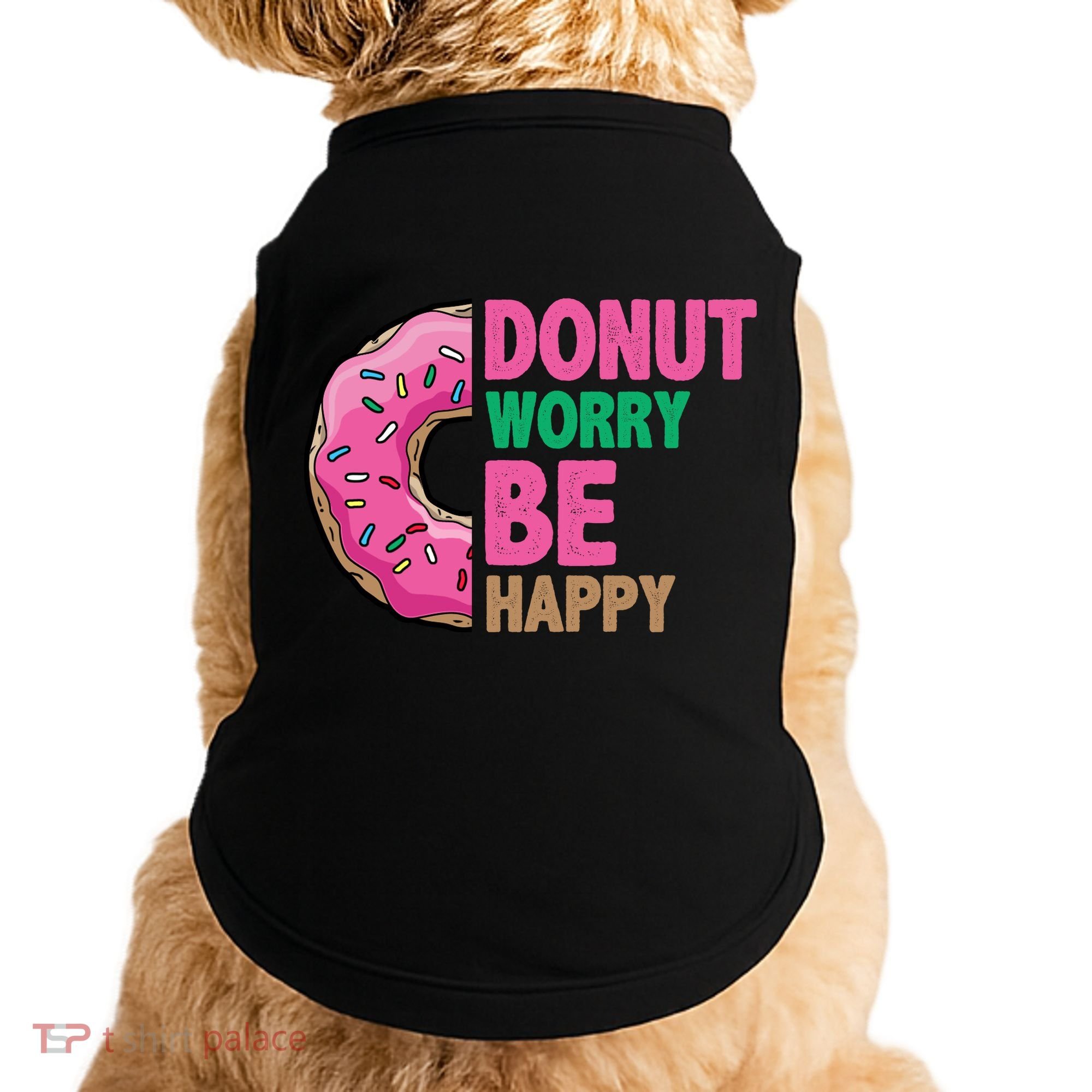 Donut Worry Be Happy Positive Quote Doggie Tank