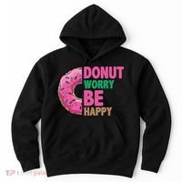 Donut Worry Be Happy Positive Quote Hoodie thumb 0