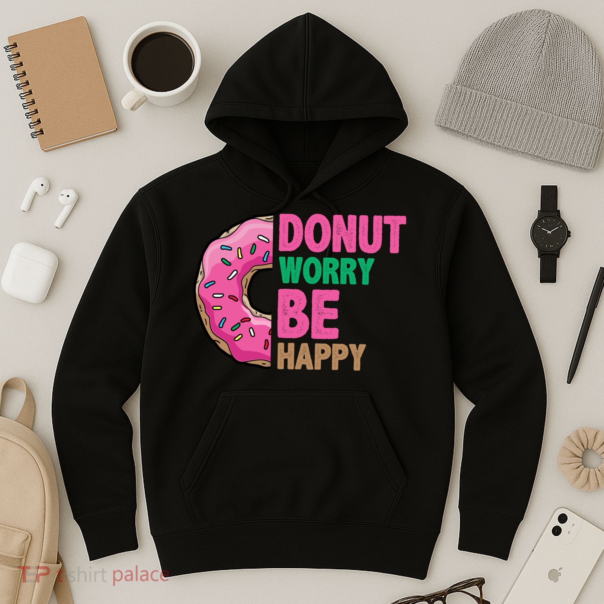 Donut Worry Be Happy Positive Quote Hoodie