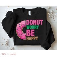 Donut Worry Be Happy Positive Quote Sweatshirt thumb 2